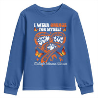 Multiple Sclerosis Awareness Youth Sweatshirt I Wear Orange For Myself MS Warrior