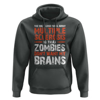 Funny Multiple Sclerosis Awareness Hoodie The Only Good Thing About MS