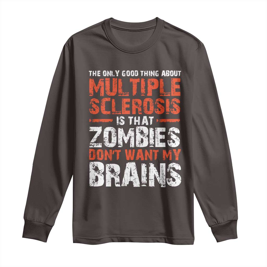 Funny Multiple Sclerosis Awareness Long Sleeve Shirt The Only Good Thing About MS