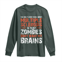 Funny Multiple Sclerosis Awareness Long Sleeve Shirt The Only Good Thing About MS
