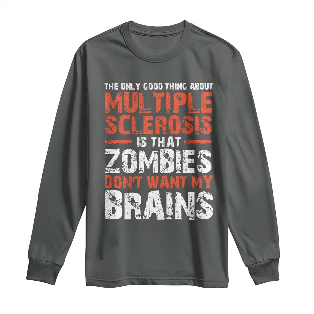 Funny Multiple Sclerosis Awareness Long Sleeve Shirt The Only Good Thing About MS