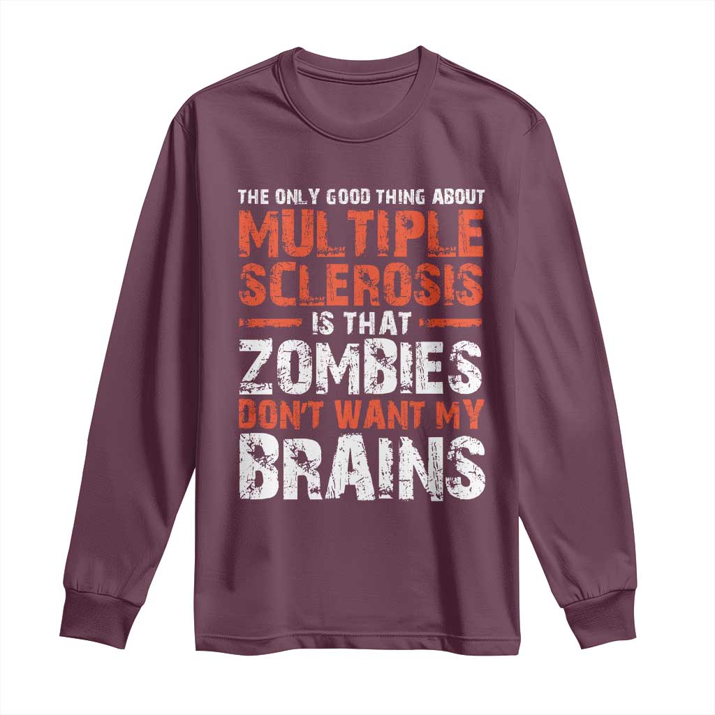 Funny Multiple Sclerosis Awareness Long Sleeve Shirt The Only Good Thing About MS