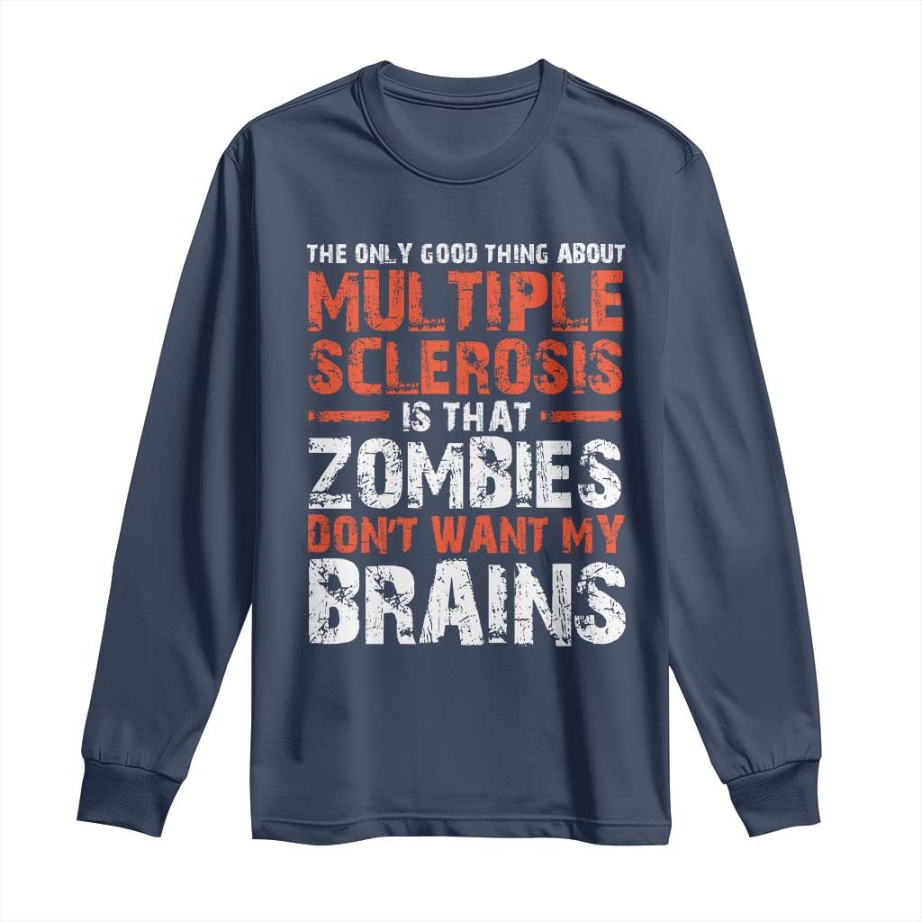 Funny Multiple Sclerosis Awareness Long Sleeve Shirt The Only Good Thing About MS