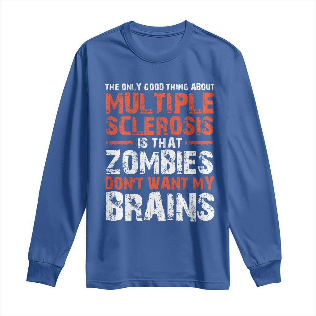 Funny Multiple Sclerosis Awareness Long Sleeve Shirt The Only Good Thing About MS
