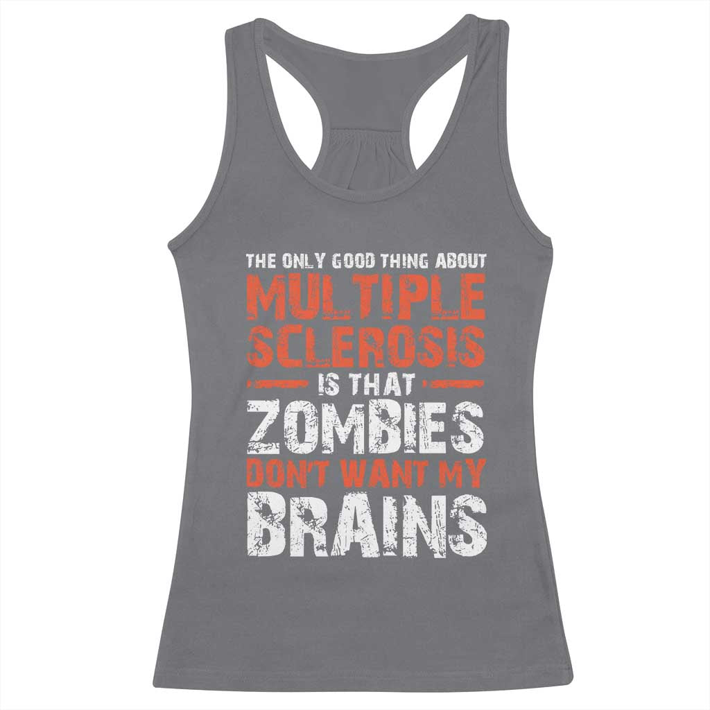 Funny Multiple Sclerosis Awareness Racerback Tank Top The Only Good Thing About MS
