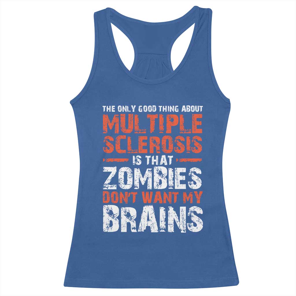 Funny Multiple Sclerosis Awareness Racerback Tank Top The Only Good Thing About MS