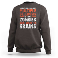 Funny Multiple Sclerosis Awareness Sweatshirt The Only Good Thing About MS