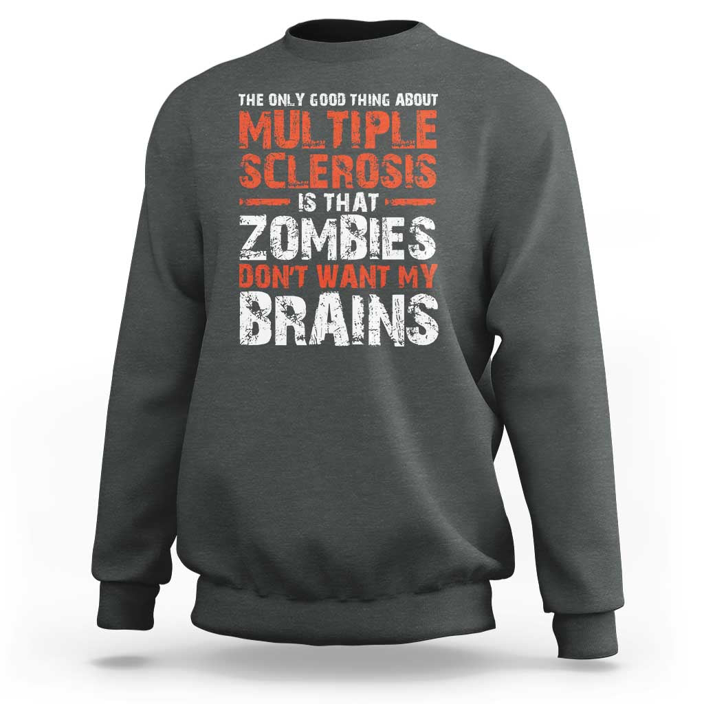Funny Multiple Sclerosis Awareness Sweatshirt The Only Good Thing About MS