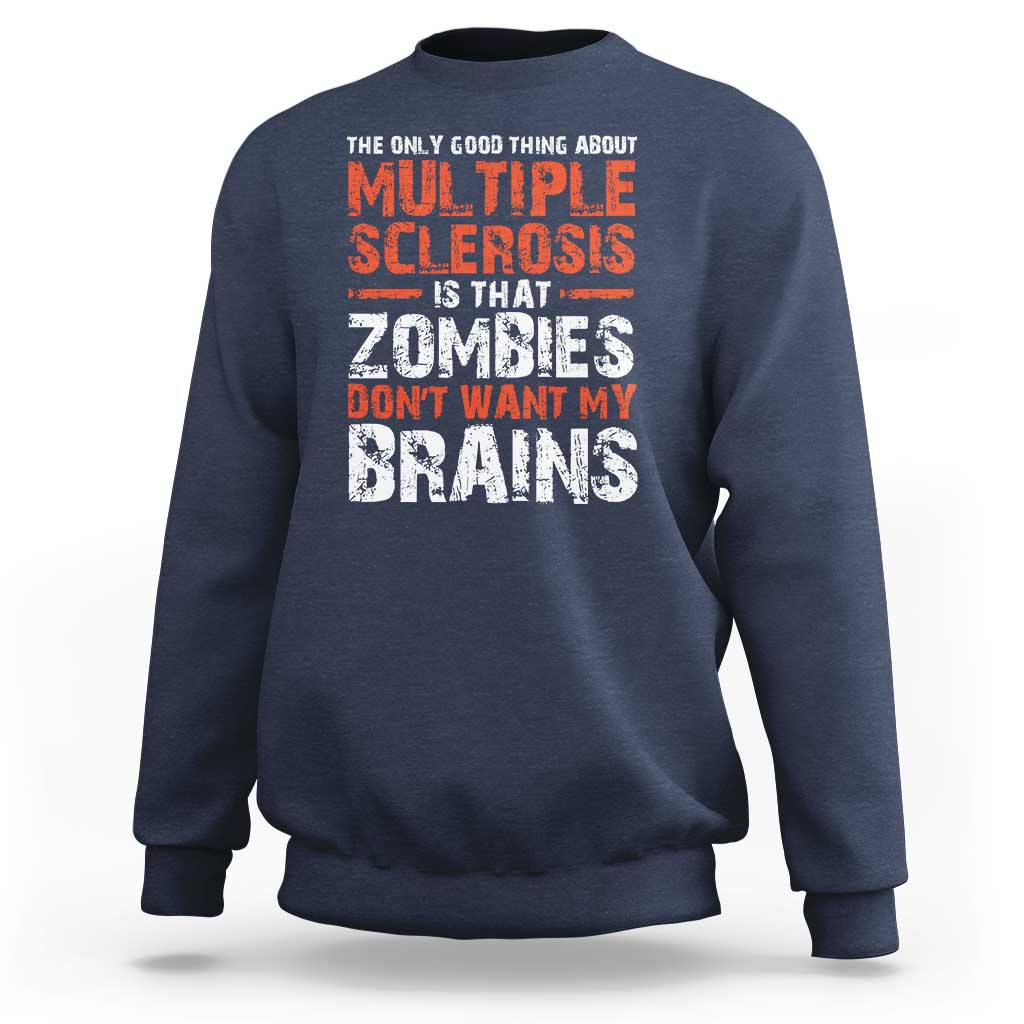 Funny Multiple Sclerosis Awareness Sweatshirt The Only Good Thing About MS