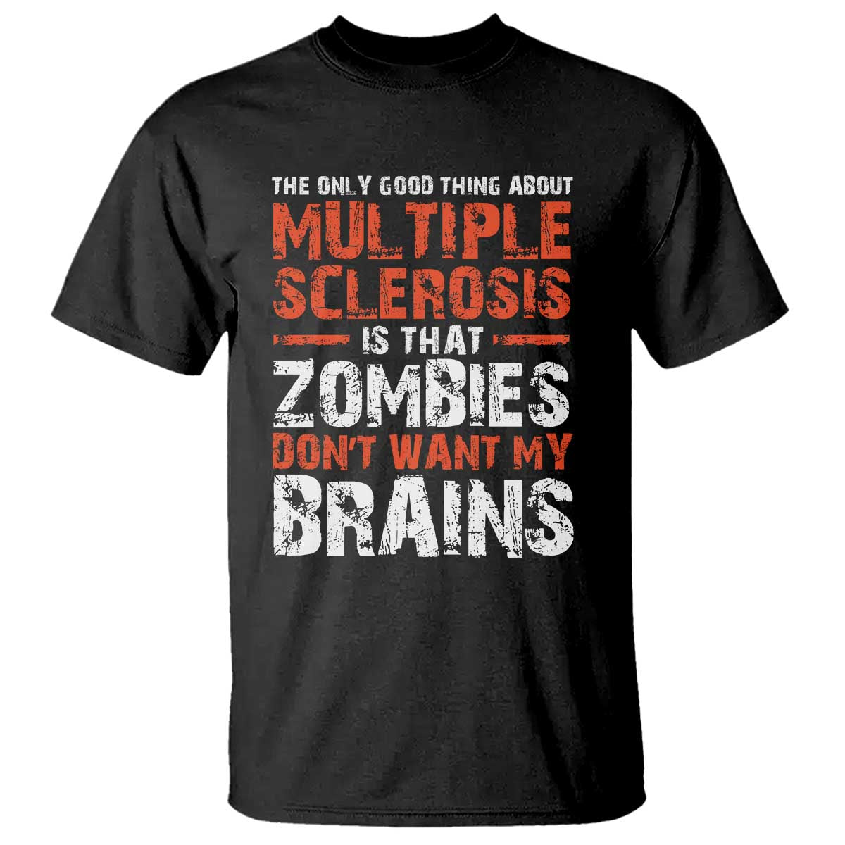 Funny Multiple Sclerosis Awareness T Shirt The Only Good Thing About MS