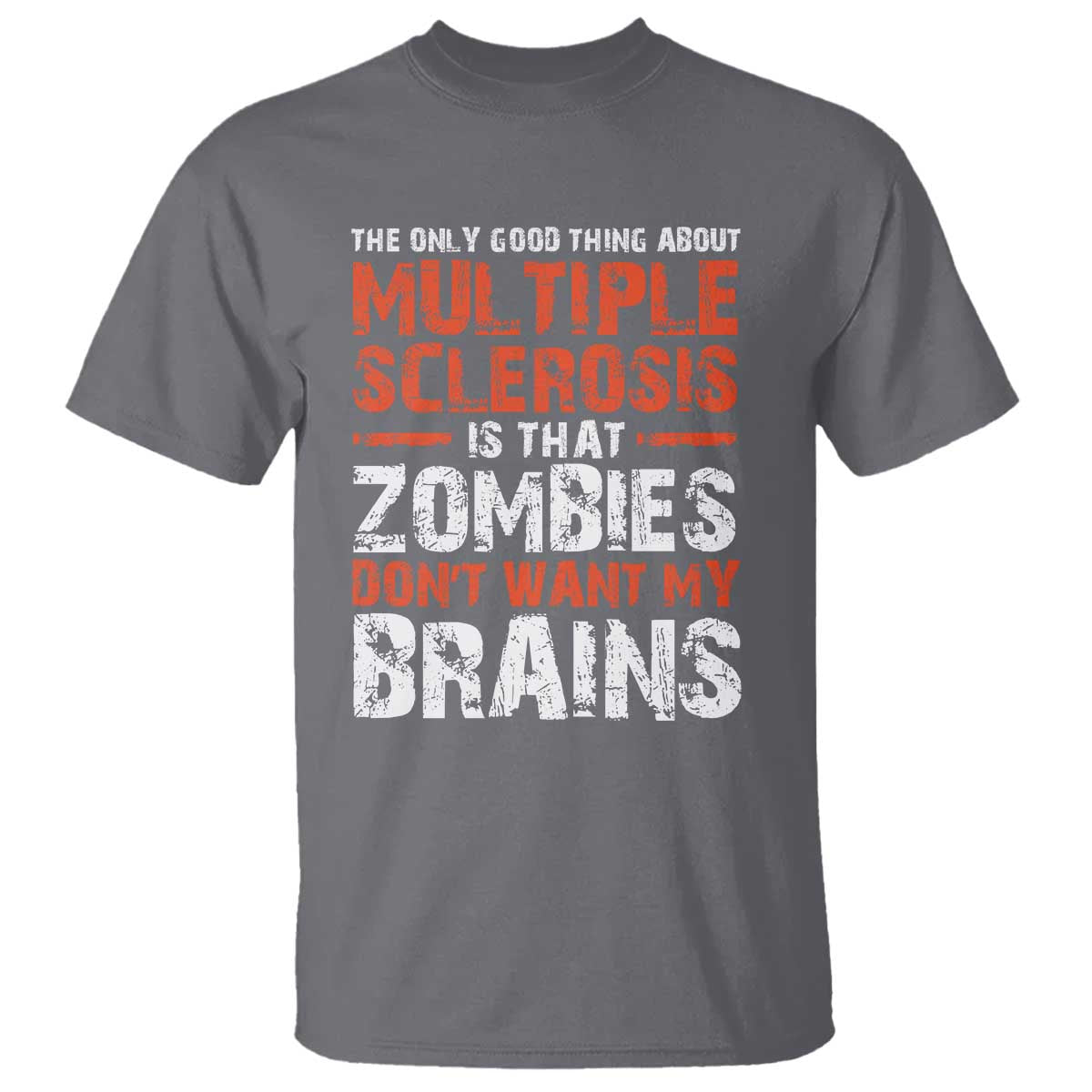 Funny Multiple Sclerosis Awareness T Shirt The Only Good Thing About MS