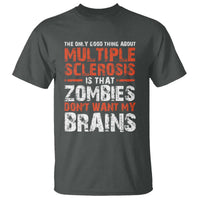 Funny Multiple Sclerosis Awareness T Shirt The Only Good Thing About MS