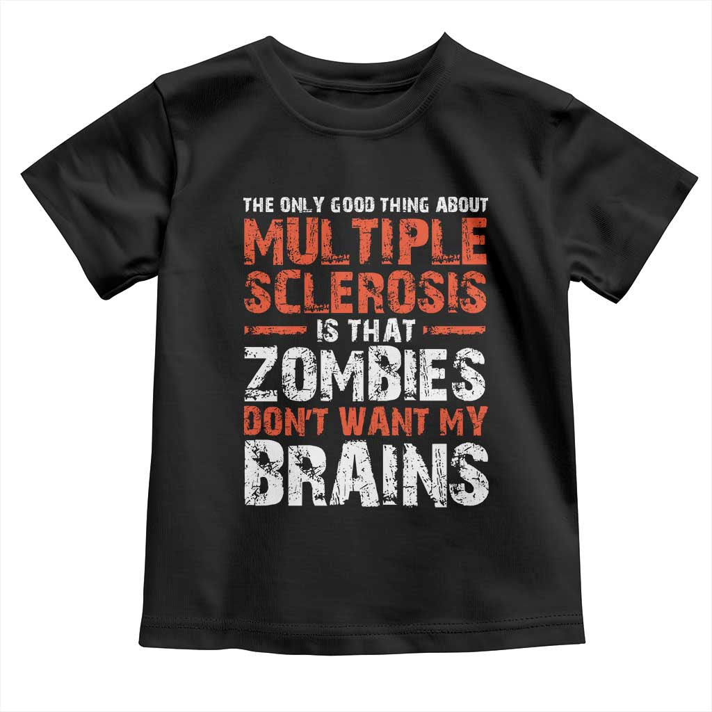 Funny Multiple Sclerosis Awareness Toddler T Shirt The Only Good Thing About MS