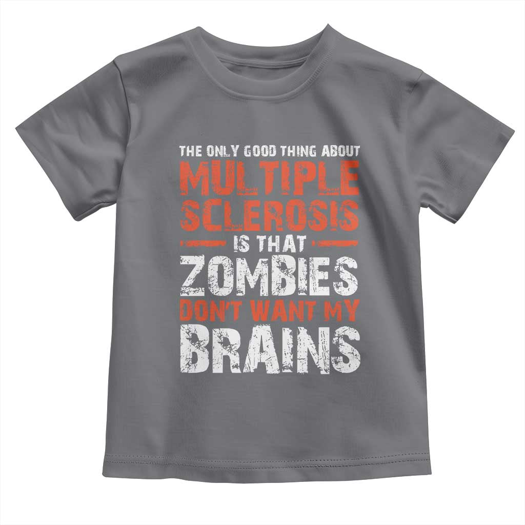 Funny Multiple Sclerosis Awareness Toddler T Shirt The Only Good Thing About MS