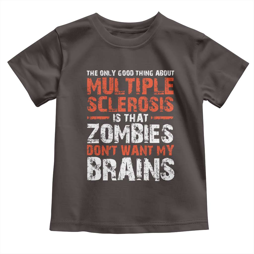 Funny Multiple Sclerosis Awareness Toddler T Shirt The Only Good Thing About MS