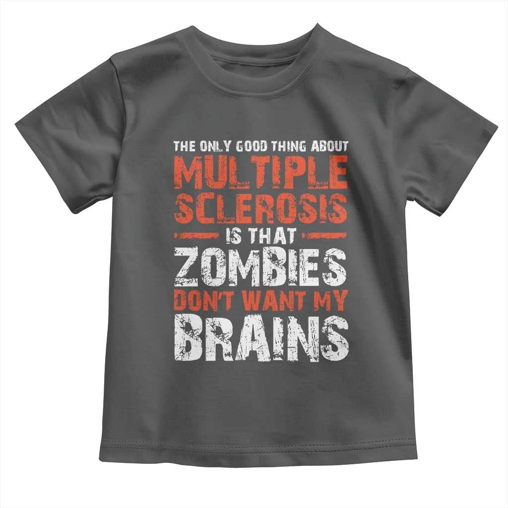 Funny Multiple Sclerosis Awareness Toddler T Shirt The Only Good Thing About MS