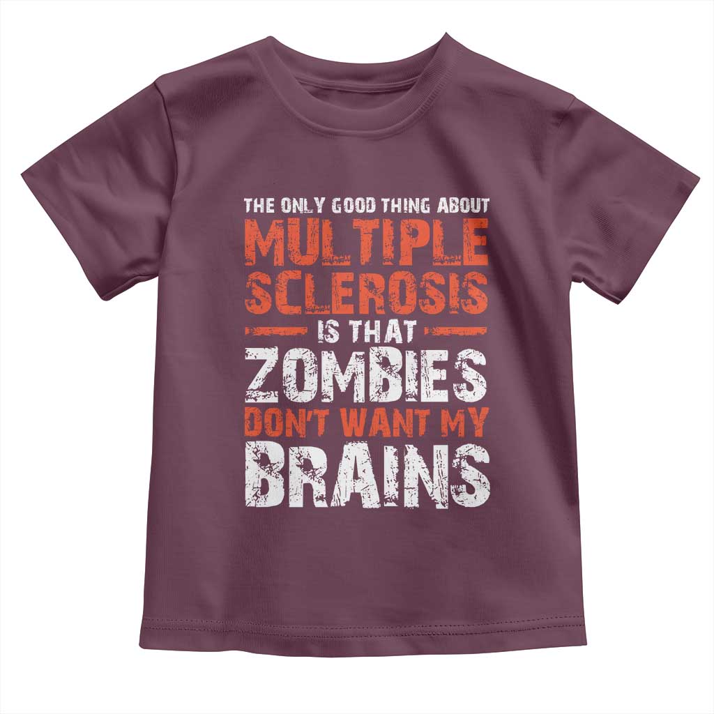 Funny Multiple Sclerosis Awareness Toddler T Shirt The Only Good Thing About MS