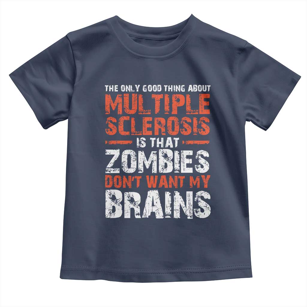 Funny Multiple Sclerosis Awareness Toddler T Shirt The Only Good Thing About MS
