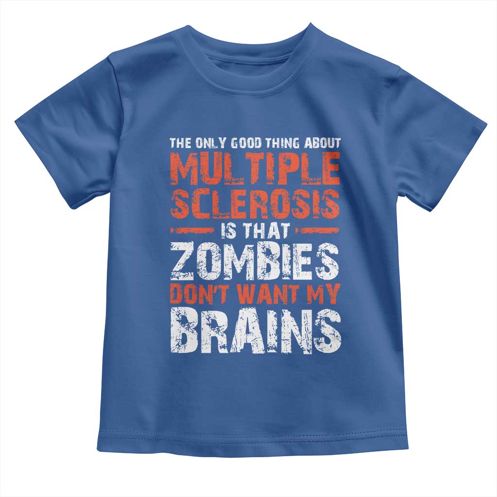 Funny Multiple Sclerosis Awareness Toddler T Shirt The Only Good Thing About MS
