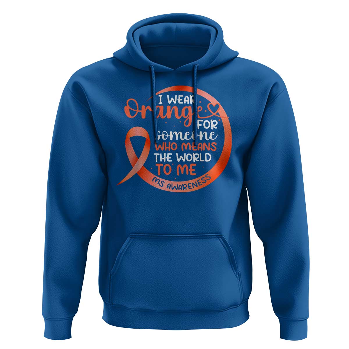 Multiple Sclerosis Awareness Hoodie Orange Ribbon I Wear Orange For Someone MS Support