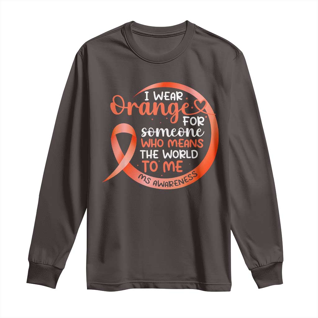 Multiple Sclerosis Awareness Long Sleeve Shirt Orange Ribbon I Wear Orange For Someone MS Support