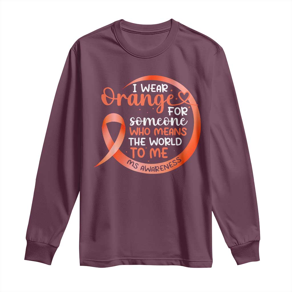 Multiple Sclerosis Awareness Long Sleeve Shirt Orange Ribbon I Wear Orange For Someone MS Support