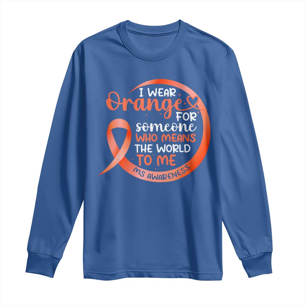 Multiple Sclerosis Awareness Long Sleeve Shirt Orange Ribbon I Wear Orange For Someone MS Support