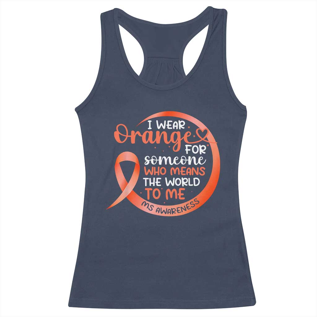 Multiple Sclerosis Awareness Racerback Tank Top Orange Ribbon I Wear Orange For Someone MS Support