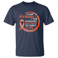 Multiple Sclerosis Awareness T Shirt Orange Ribbon I Wear Orange For Someone MS Support