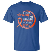 Multiple Sclerosis Awareness T Shirt Orange Ribbon I Wear Orange For Someone MS Support