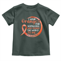 Multiple Sclerosis Awareness Toddler T Shirt Orange Ribbon I Wear Orange For Someone MS Support
