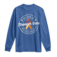 MS Awareness Long Sleeve Shirt Orange Ribbon God Stronger MS
