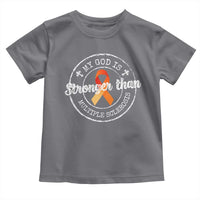 MS Awareness Toddler T Shirt Orange Ribbon God Stronger MS