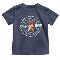 MS Awareness Toddler T Shirt Orange Ribbon God Stronger MS