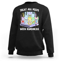 Teachers Easter Sweatshirt Treat All Peeps With Kindness - Wonder Print Shop