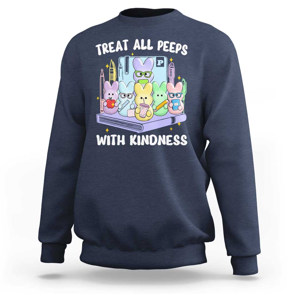 Teachers Easter Sweatshirt Treat All Peeps With Kindness - Wonder Print Shop