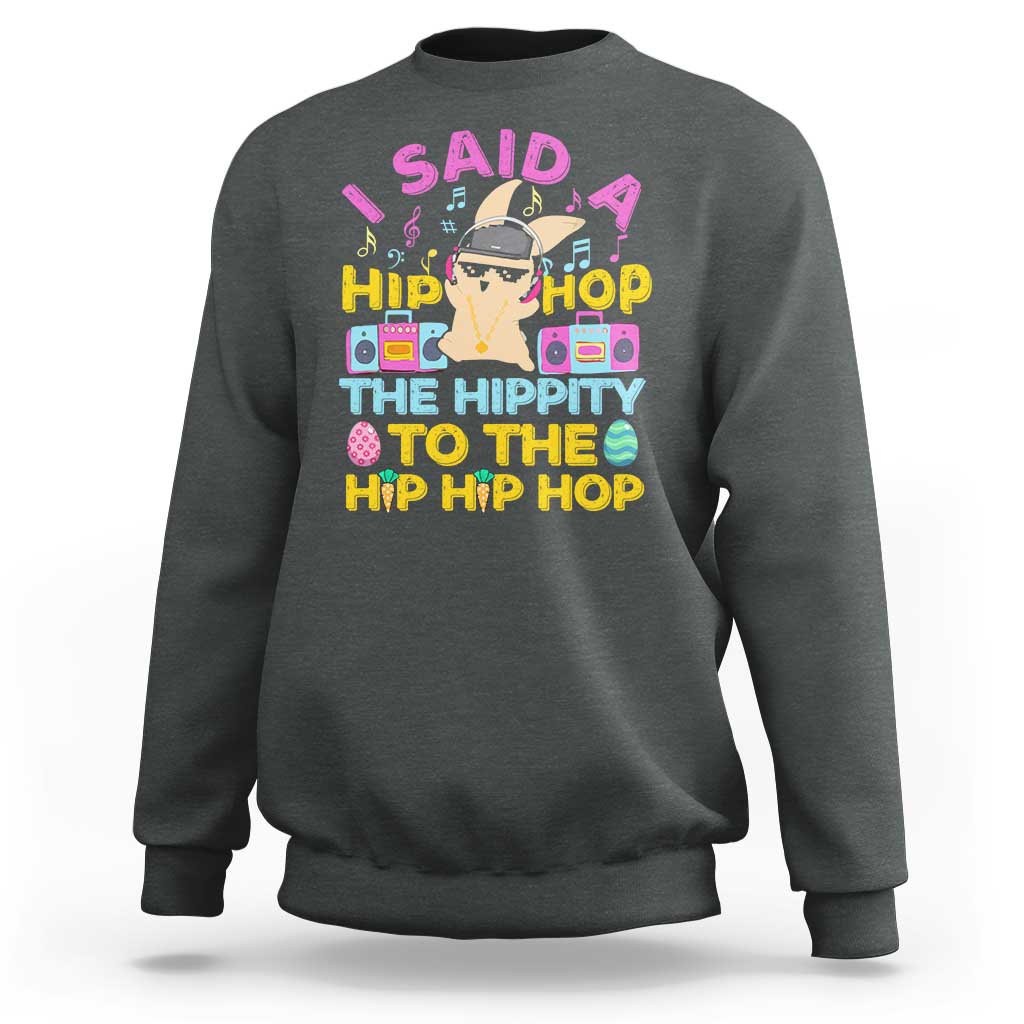 Funny Hip Hop Hippity Easter Bunny Sweatshirt - Wonder Print Shop