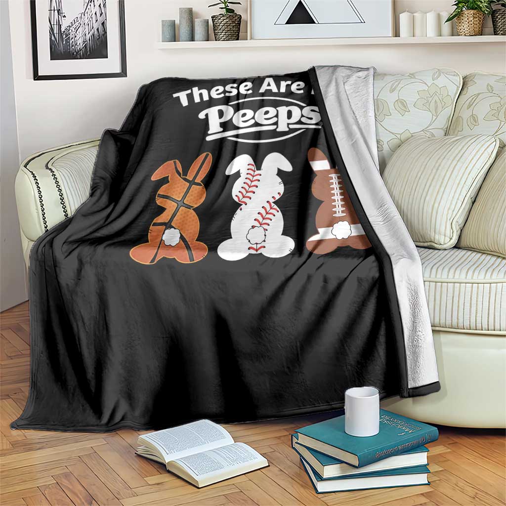 Baseball Basketball Football Easter Throw Blanket Cute Bunny Game Day Sports These Are My Peeps - Wonder Print Shop