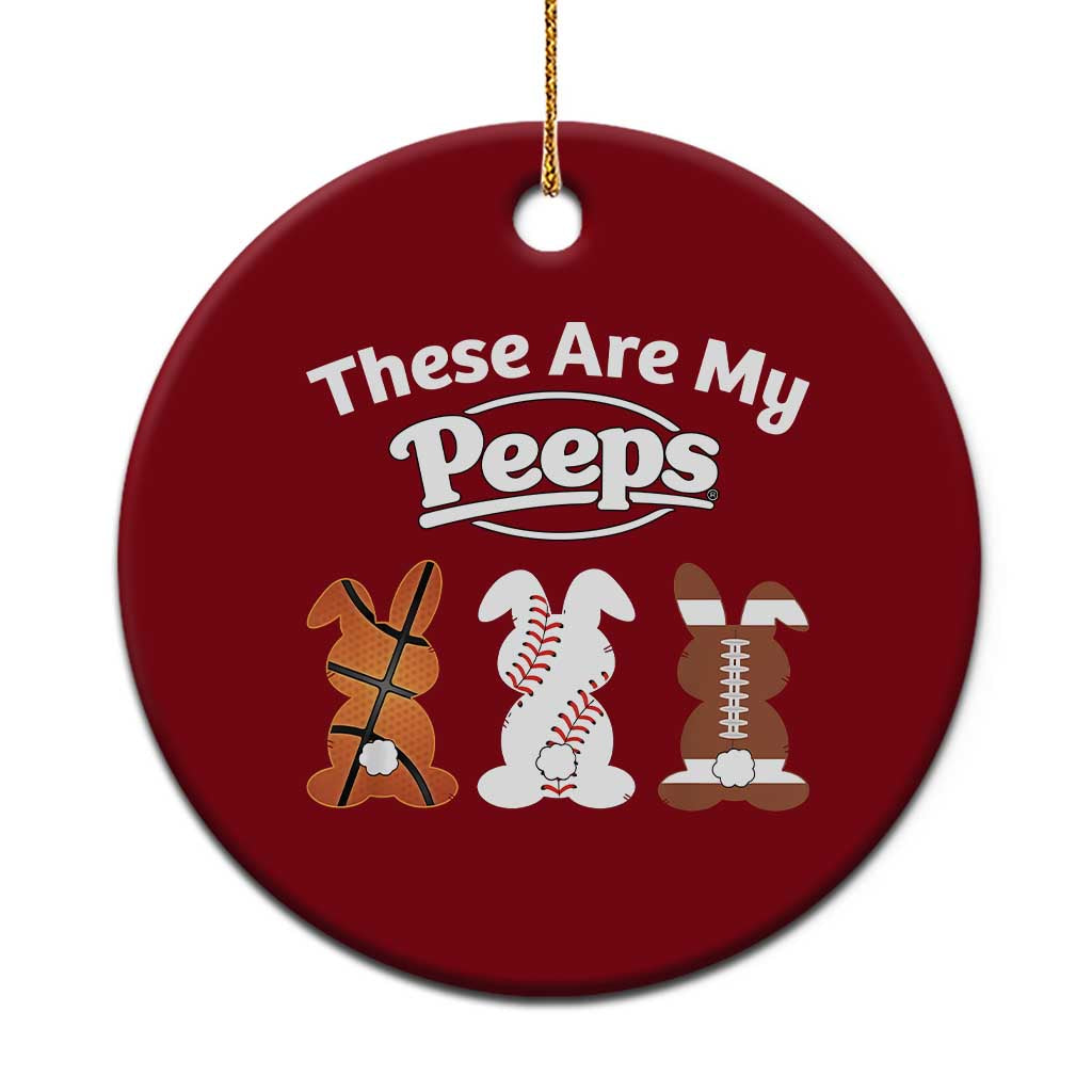 Baseball Basketball Football Easter Ceramic Ornament Cute Bunny Game Day Sports These Are My Peeps - Wonder Print Shop