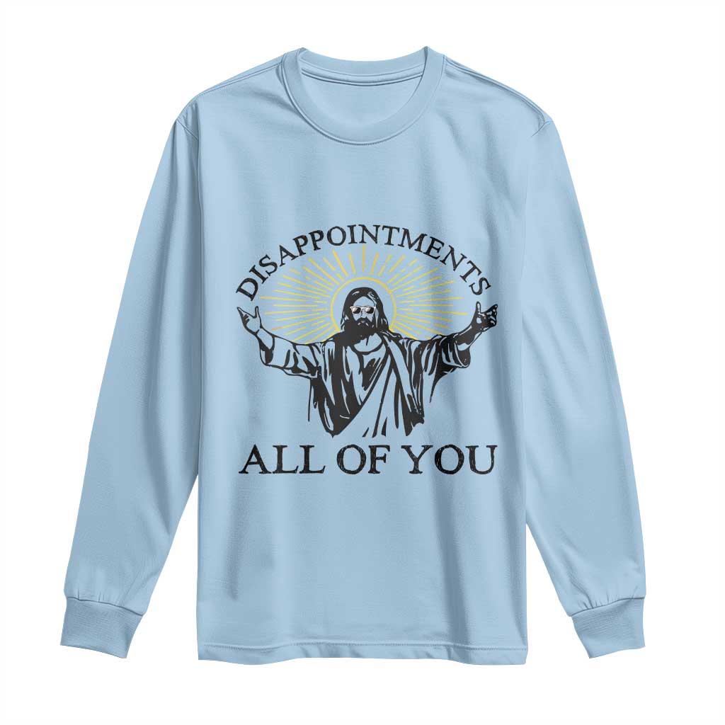 Retro Jesus Meme Long Sleeve Shirt Disappointments All Of You