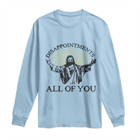 Retro Jesus Meme Long Sleeve Shirt Disappointments All Of You