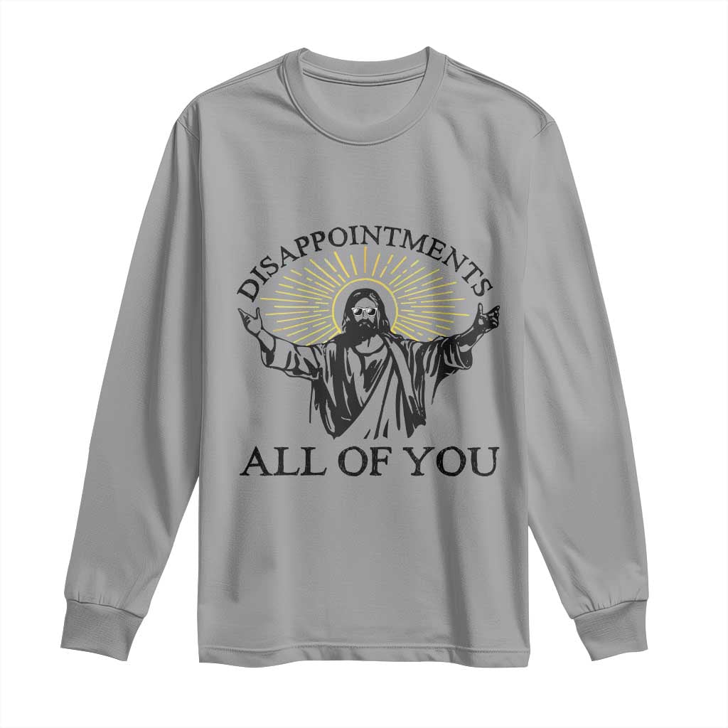 Retro Jesus Meme Long Sleeve Shirt Disappointments All Of You