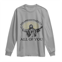 Retro Jesus Meme Long Sleeve Shirt Disappointments All Of You