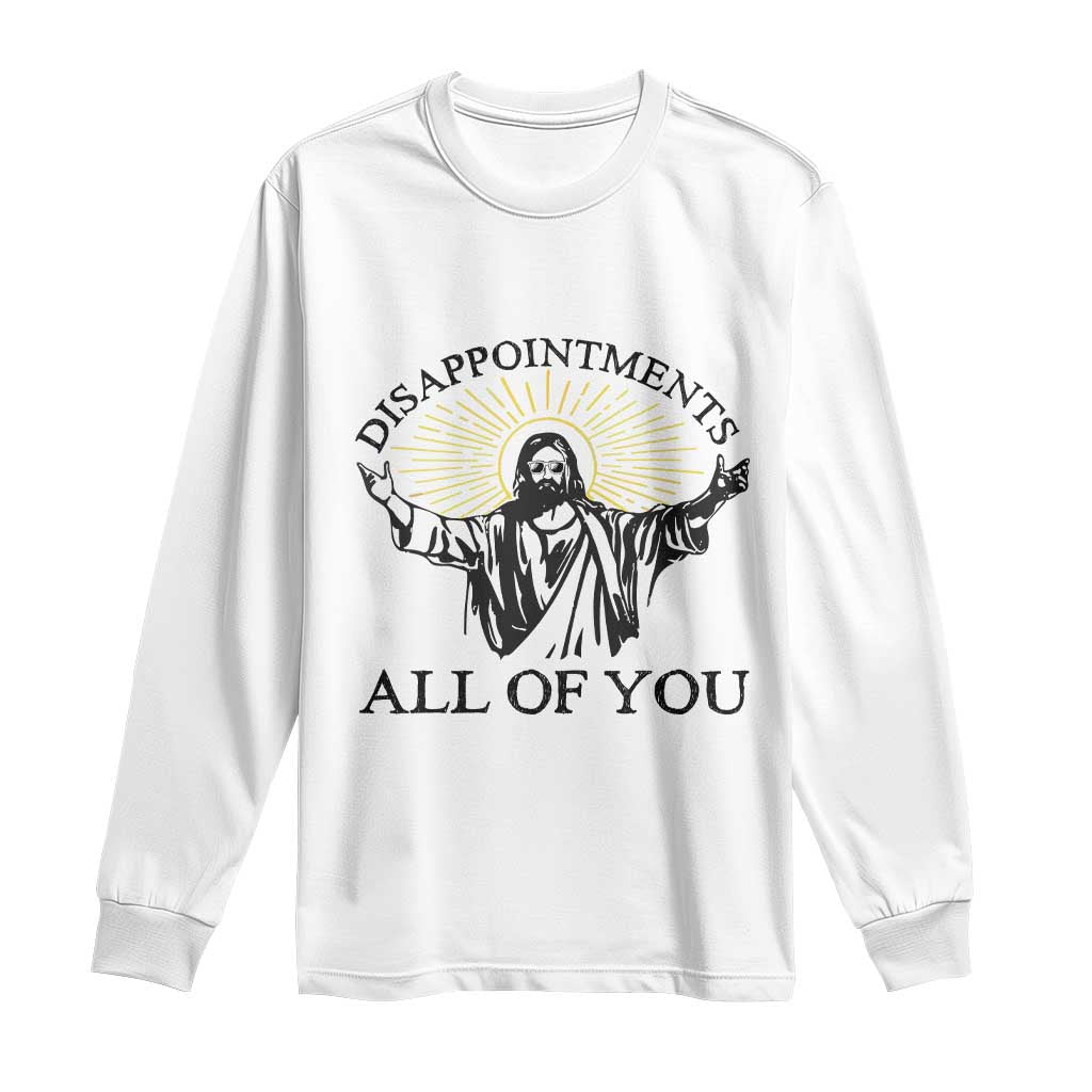 Retro Jesus Meme Long Sleeve Shirt Disappointments All Of You