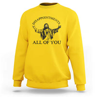 Retro Jesus Meme Sweatshirt Disappointments All Of You