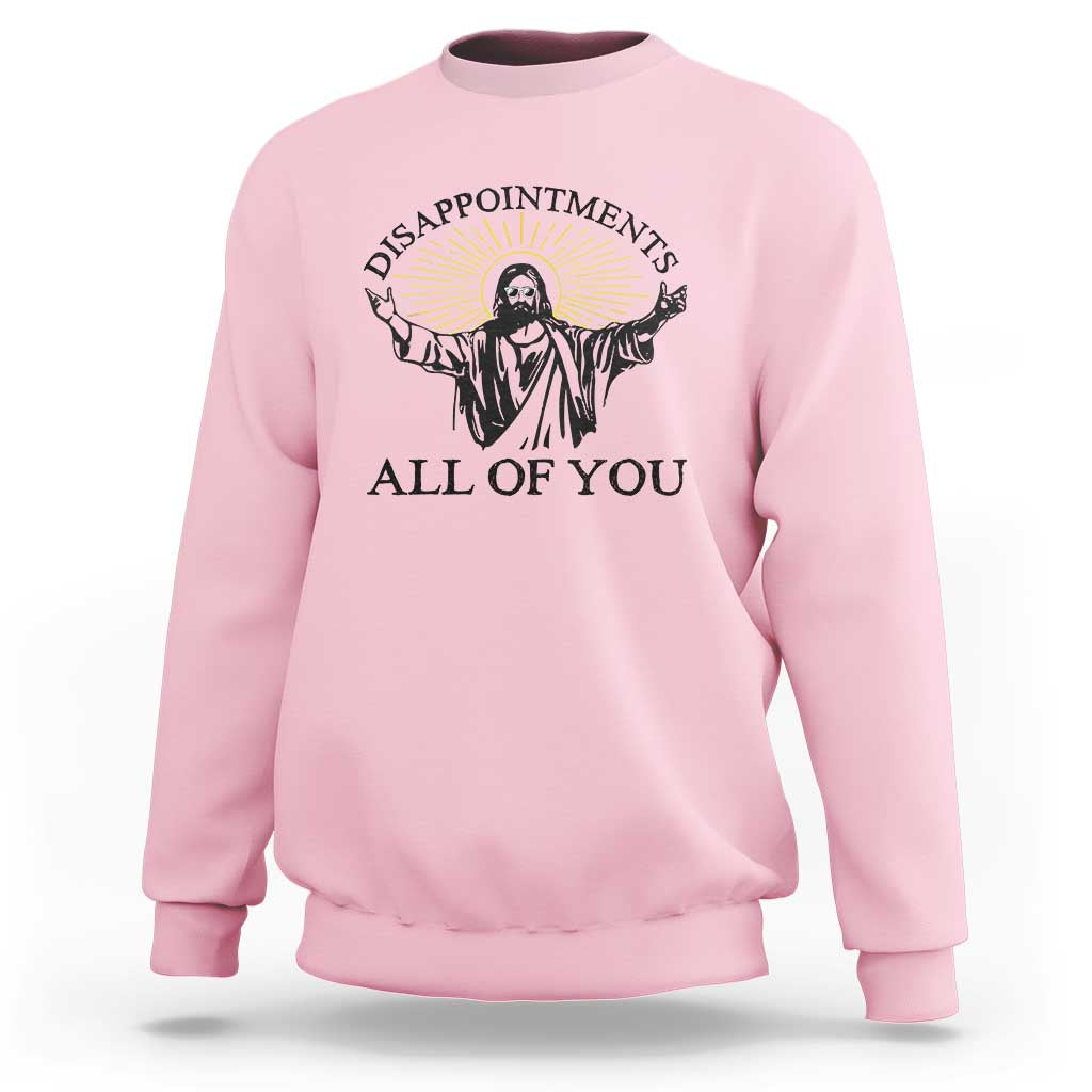 Retro Jesus Meme Sweatshirt Disappointments All Of You