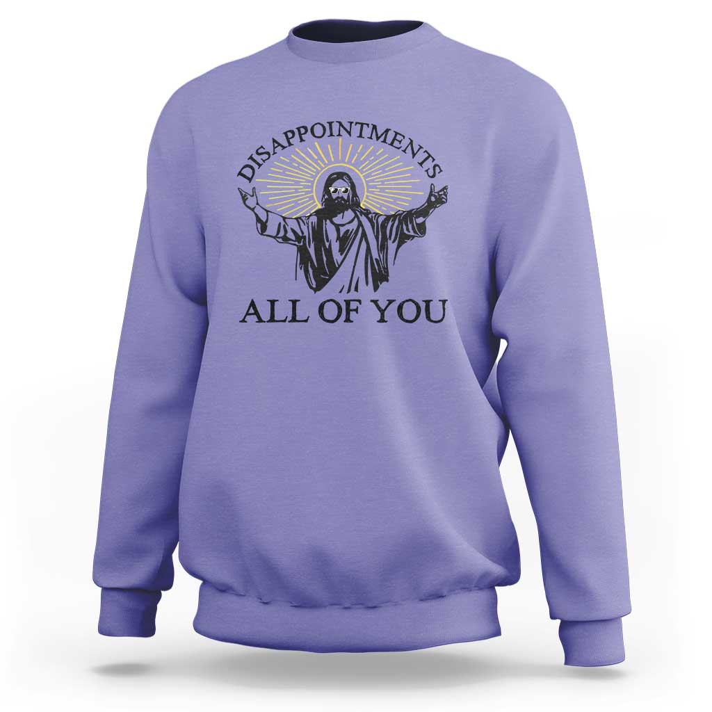 Retro Jesus Meme Sweatshirt Disappointments All Of You
