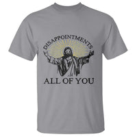 Retro Jesus Meme T Shirt Disappointments All Of You