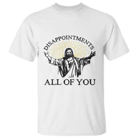 Retro Jesus Meme T Shirt Disappointments All Of You