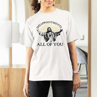 Retro Jesus Meme T Shirt For Women Disappointments All Of You